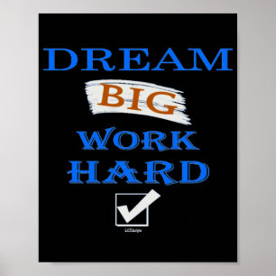 DREAM BIG, WORK HARD-inspirerande citat Poster