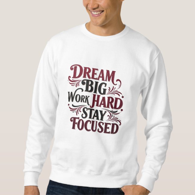Dream Big, Work Hard, Keep Focused - Motivering Lång Ärmad Tröja (Framsida)