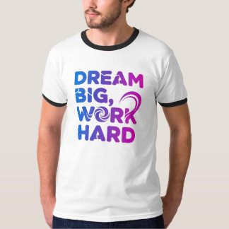 Dream Big Work Hard Motivation TOM T Shirt
