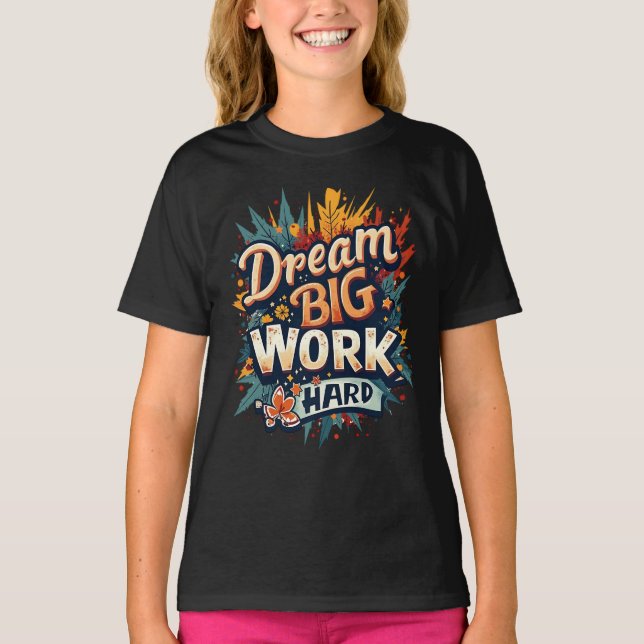Dream Big Work Hard Motivational Typography T Shirt (Framsida)