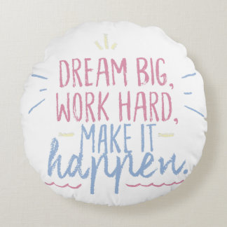 Dream Big, Work Hard’ round Pillow Rund Kudde
