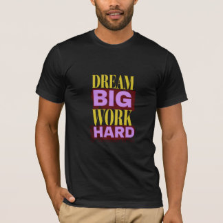 dream big , work hard t shirt
