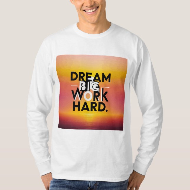 "Dream Big, Work Hard" T-Shirt (Framsida)