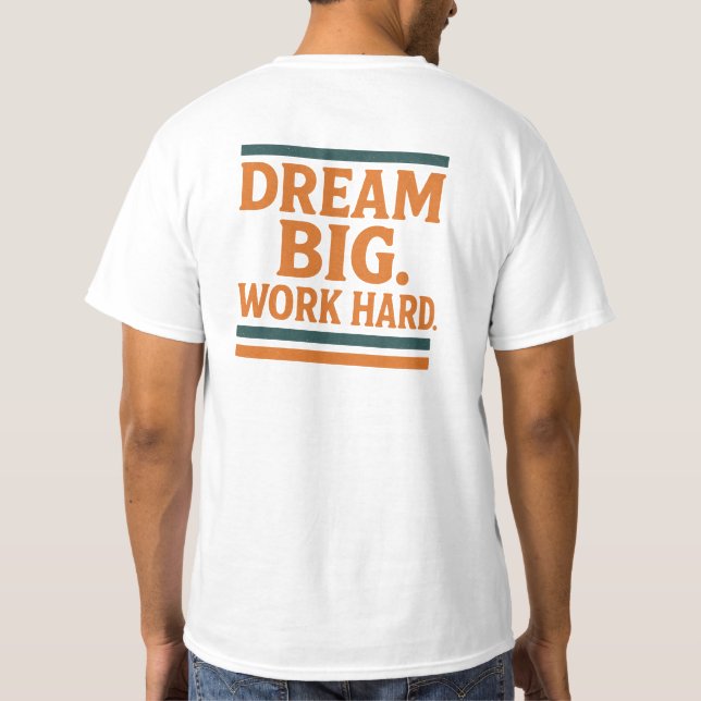 Dream Big Work - hårt T Shirt (Baksida)