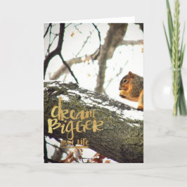 Dream Bigger than Life Squirrel Kort