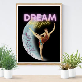 Dream Bigger Vintage Ballet Dancer Poster