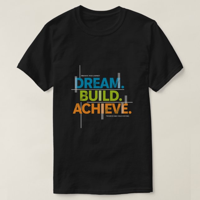 Dream. Build. Achieve. Motivation Tee- Half Sleeve T Shirt (Design framsida)