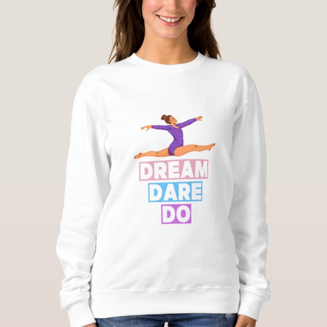 Dream Dare Do - Motivational Gymnastics Sweatshirt T Shirt (Framsida)