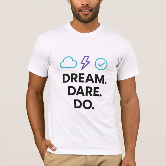 Dream Dare Do Motivational Quote T-Shirt (Framsida)