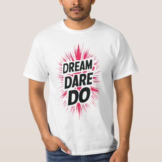 Dream. Dare. Gör det. T Shirt (Framsida)