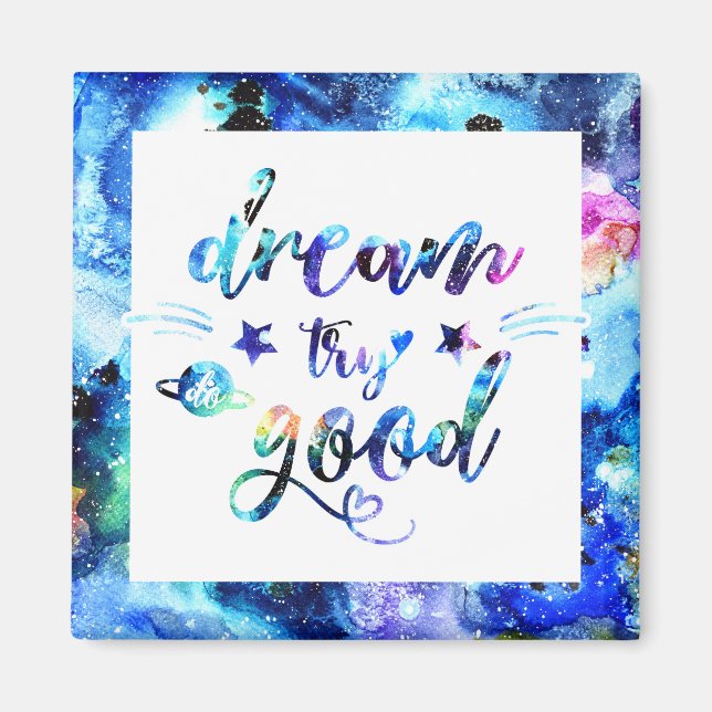Dream. Försök. Gör Bra. Magnet (Framsidan)