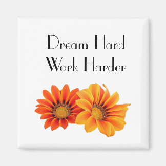 Dream Hard, Work Harder Motivational Blommigt Magn Magnet