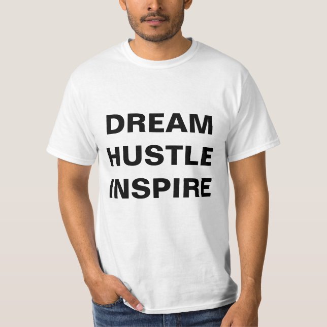 Dream Hustle Inspire T Shirt (Framsida)