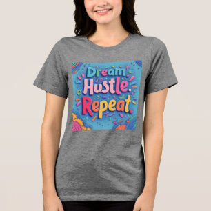 Dream. Hustle. Upprepa. - Färgdränkt handdränkt mo T Shirt
