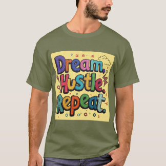 Dream. Hustle. Upprepa. - Färgdränkt handdränkt mo T Shirt