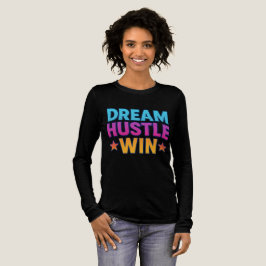 Dream Hustle Win - Motivational Women's T-Shirt