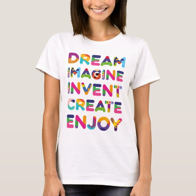 Dream Imagine Invent Skapar glädje T Shirt (Framsida)
