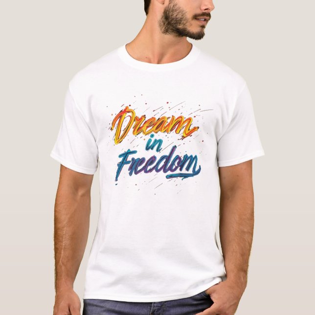Dream in Freedom" Motivational T-Shirt (Framsida)