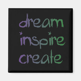 Dream, inspirera,skapa magnet