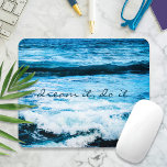 Dream It Do it Hawaii Turcos Blue Vågar Photo Musmatta<br><div class="desc">Om du kan "drömma det, gör det". Bli inspirerad eftersom allt är möjligt. Reflekta på det meriserande havet vågar i Hawaii Pacific medan du arbetar med datorn med den här fotomuspekaren. Du kan enkelt anpassa den här muspekaren och jag erbjuder även anpassning för alla produkter. Var snäll och meddela mig...</div>