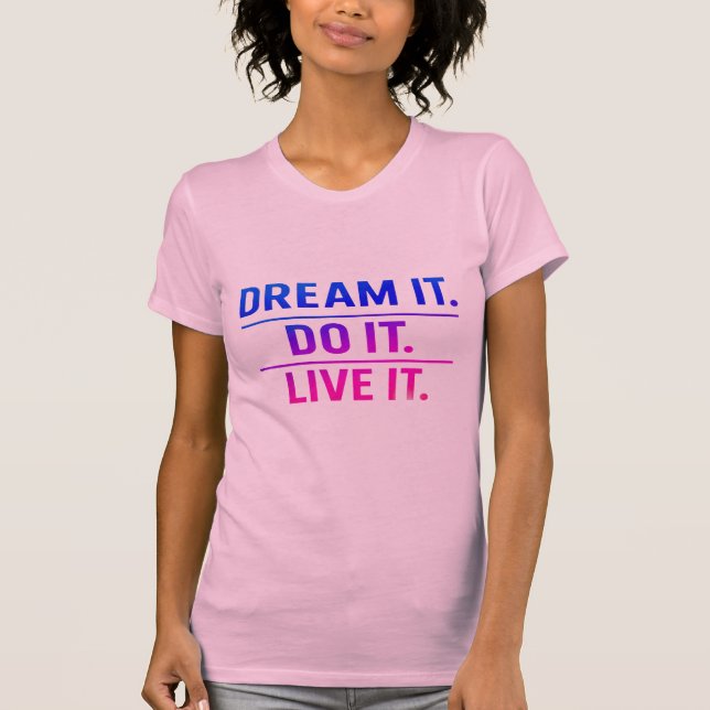 Dream It Do It Live It Bold Motivational T-Shirt  (Framsida)