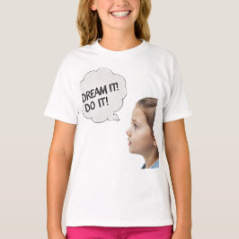 dream it! t shirt