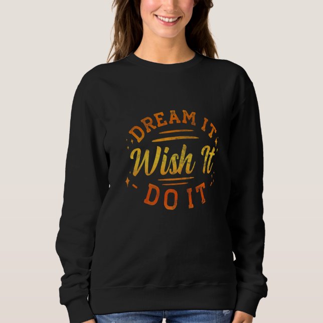 Dream It Wish It Do It Motivational T Shirt (Framsida)