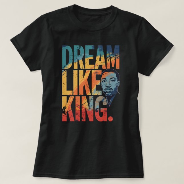 Dream Like King Inspirational MLK | Modern Black H T Shirt (Design framsida)