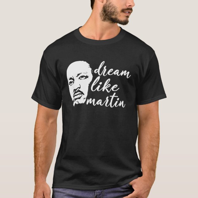 Dream Like Martin Proud Pride Cool Black History M T Shirt (Framsida)