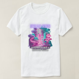 Dream Neon - Sleeppromenera in i en ljusare sfär T Shirt