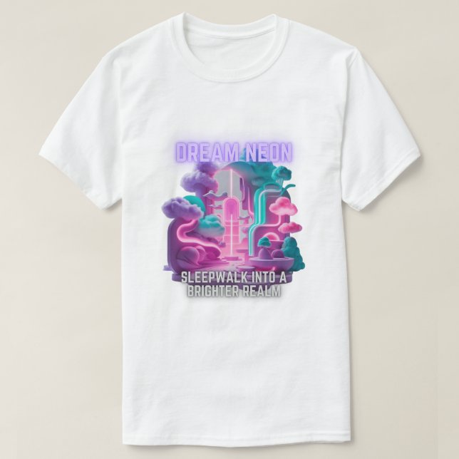 Dream Neon - Sleeppromenera in i en ljusare sfär T Shirt (Design framsida)