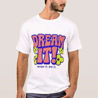 DREAM! ÖNSKA DET. GÖR DET. T SHIRT