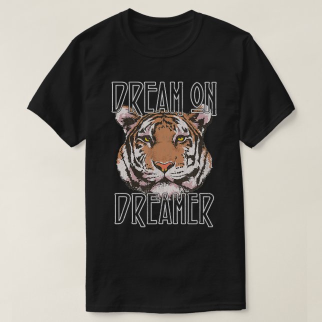 Dream på Dreamer Tiger T Shirt (Design framsida)