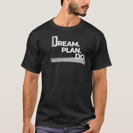 Dream Plan Do Minimal Productivity T Shirt