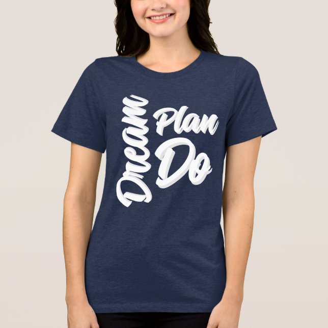 Dream Plan Do T Shirt (Framsida)