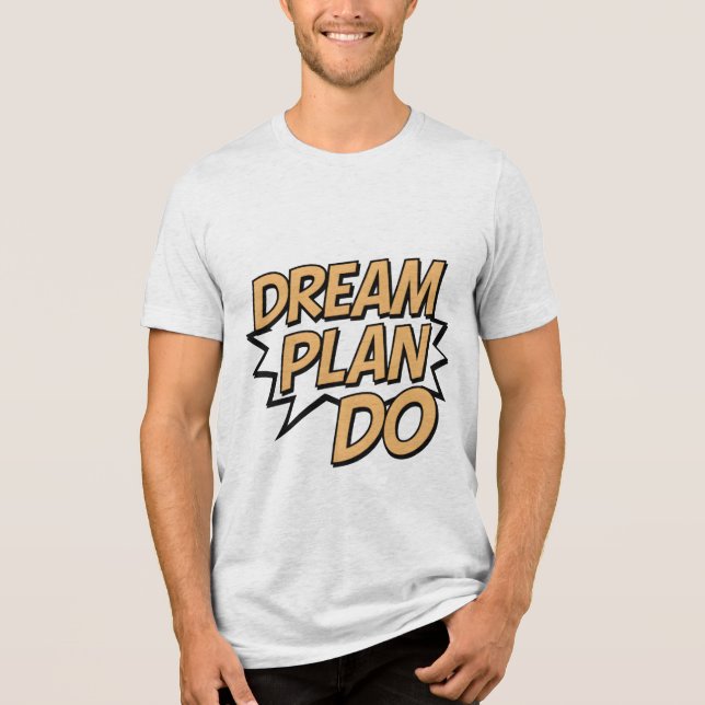 Dream Plan Do T Shirt (Framsida)