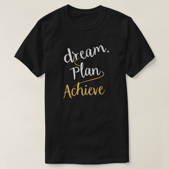 Dream. Planera. Achieve. Motiv T-Shirt-design T Shirt (Design framsida)