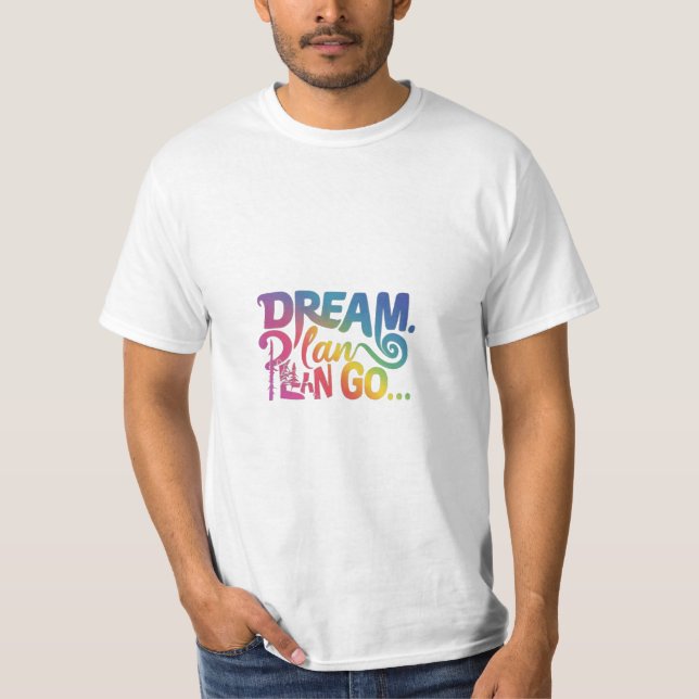 Dream. Planera. Gå. T Shirt (Framsida)