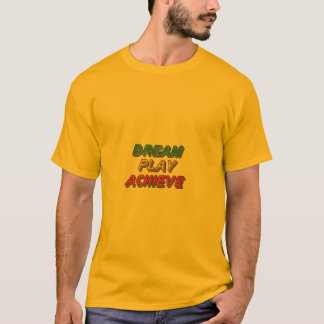 Dream Play Achieve T Shirt
