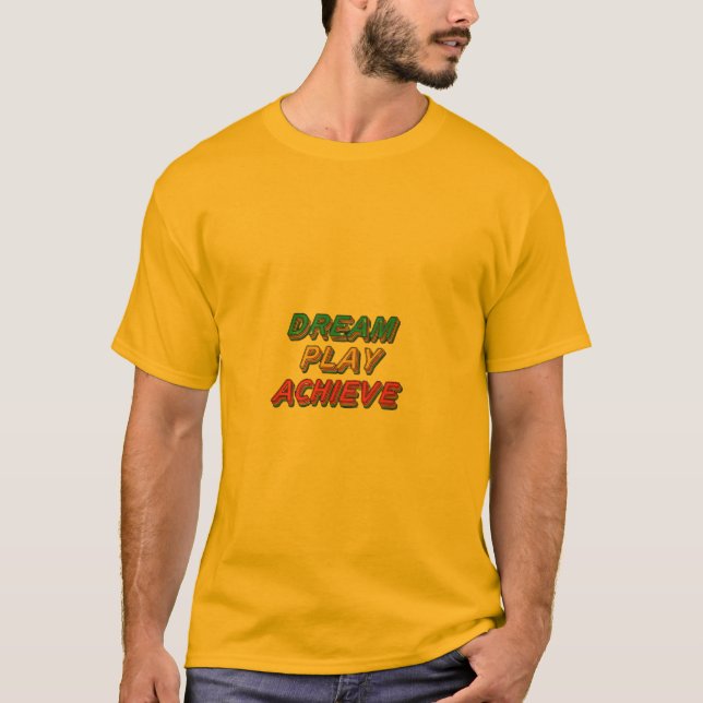 Dream Play Achieve T Shirt (Framsida)