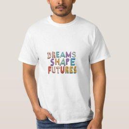 Dream Shape Future Motivational manar t-shirt
