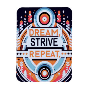 Dream, Strive, upprepa Magnet