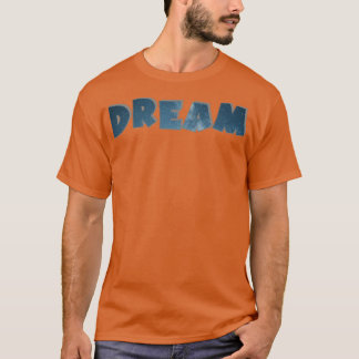 Dream T Shirt