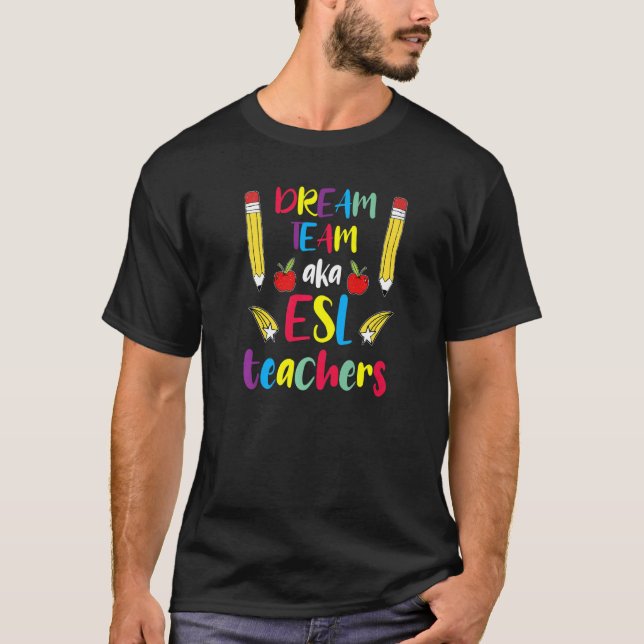Dream Teacher Team Aka Esl Cute Lacher Educator T Shirt (Framsida)