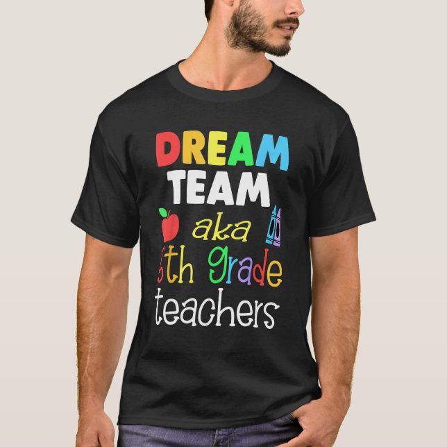 Dream team 5th Grade Quote  Teachers Back to Schoo T Shirt (Framsida)