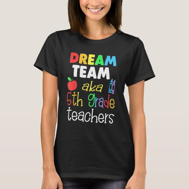 Dream team 5th Grade Quote  Teachers Back to Schoo T Shirt (Framsida)