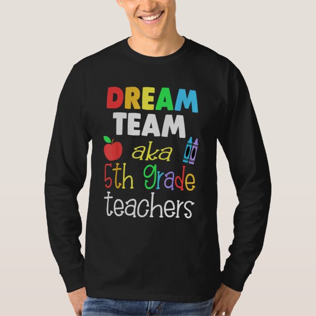 Dream team 5th Grade Quote  Teachers Back to Schoo T Shirt (Framsida)