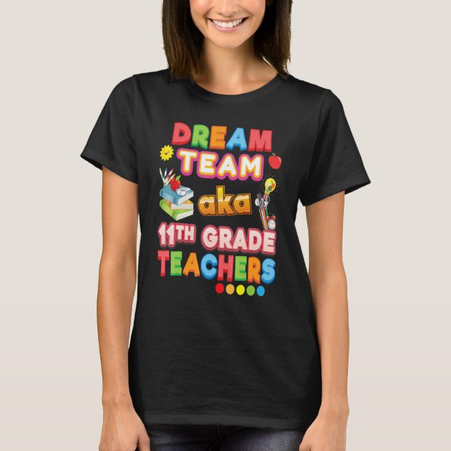 Dream Team Aka 11:e Klass-läraren elfte Teache T Shirt (Framsida)