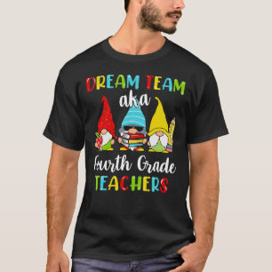 Dream Team Aka 4:e klassläraren T Shirt