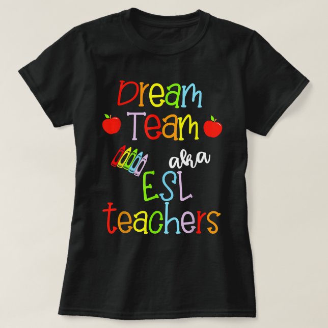 Dream Team AKA ESL Teachers Cute Crayon Educators  T Shirt (Design framsida)